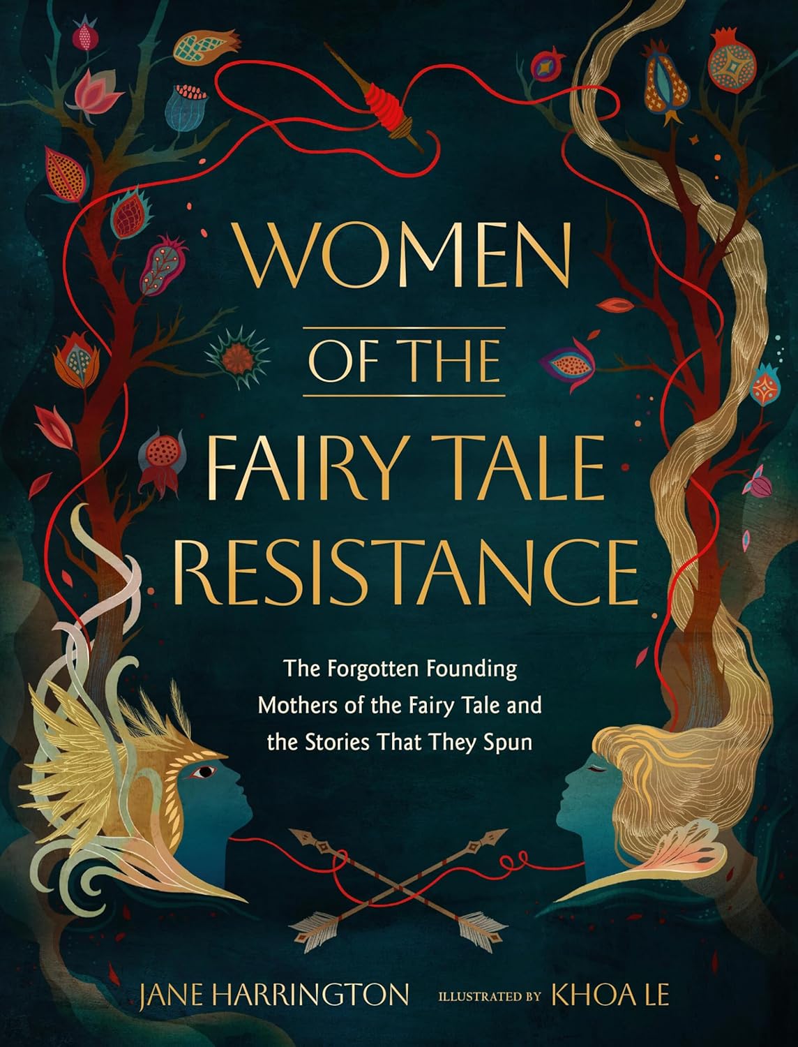Women of the Fairy Tale Resistance: The Forgotten Founding Mothers of the Fairy Tale and the Stories That They Spun