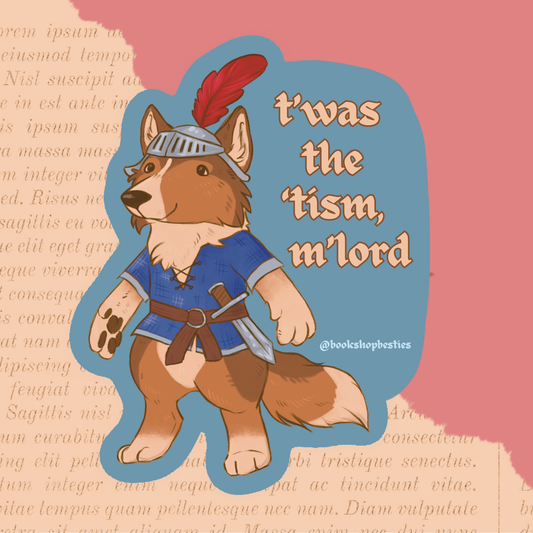 Twas The Tism M'Lord Vinyl Sticker -PREORDER